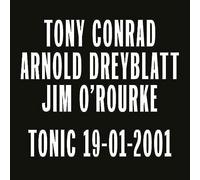 Conrad, Tony / Dreyblatt, Arnold / O'Rourke, Jim - Tonic 19-01-2001 [VINYL]