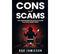 Cons and Scams: The truth behind 50 devious scams that still work today