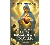 Consacrazione al Cuore Immacolato di Maria: Un cammino contemporaneo con San Luigi Maria Grignion de Montfort