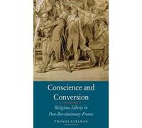Conscience and Conversion: Religious Liberty in Post-Revolutionary France - [Version Originale] Inconnu (Auteur)