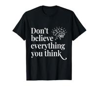 Conscience Cognitive - Ne Croyez Pas Tout ce Que Vous Pensez T-Shirt Graphique avec Valeur