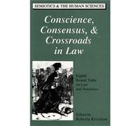 Conscience Consensus Crossroads in Law Round Table on Law and Semiotics 1994 Penn State University--Berks), Roberta Kevelson (Auteur)