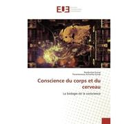 Conscience du corps et du cerveau La biologie de la conscience - Ravikumar Kurup - Universitaires Europeennes - broché - Livre