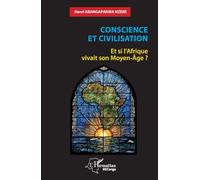 Conscience et civilisation: Et si l’Afrique vivait son Moyen-Âge ?