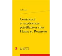 Conscience et expériences préréflexives chez Hume et Rousseau - Iris Douzant - Classiques Garnier - broché - Essai