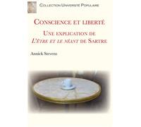 Conscience et liberté Une explication de LÂ´être et le néant de Sartre - Annick Stevens - L'atinoir Eds - broché - Etude