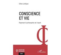 Conscience Et Vie - Repenser La Philosophie De L'esprit