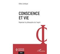 Conscience et vie Repenser la philosophie de l'esprit - Gilles Lévêque - L'harmattan - broché - Essai