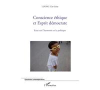 Conscience éthique et Esprit démocrate Essai sur l'harmonie et le politique - Cân-Liêm Luong - L'harmattan - broché - Essai