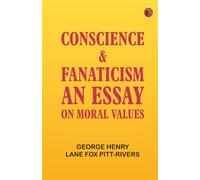 Conscience & Fanaticism: An Essay on Moral Values