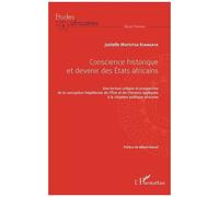 Conscience Historique Et Devenir Des Etats Africains - Une Lecture Critique Et Prospective De La Conception Hégélienne De L'etat Et De L'histoire Appliquée À La Situation Politique Africaine
