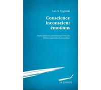 Conscience, inconscient, émotions Textes choisis et commentés par Yves Clot. Édition augmentée d’une postface - Lev Semenovic Vygotskij - La Dispute - broché - Essai