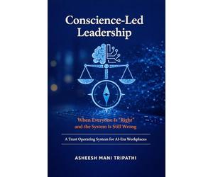 Conscience-Led Leadership: When Everyone Is Right and the System Is Still Wrong