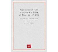 Conscience nationale et sentiment religieux en France au XVIe siècle Essai sur la vision gallicane du monde - Alain Tallon - Puf - broché - Scolaire / Universitaire