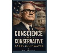 Conscience of a Conservative: A Classic Statement of American Conservatism
