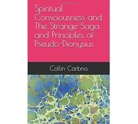 Conscience spirituelle et l'étrange saga et principes du Pseudo-Denys