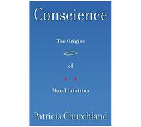 Conscience: The Origins Of Moral Intuition