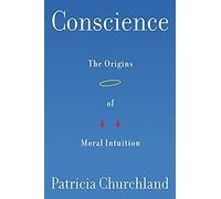 Conscience: The Origins Of Moral Intuition
