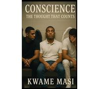 Conscience - The Thought That Counts: A gripping Black British urban drama about brotherhood, conscience and the choices that define us.
