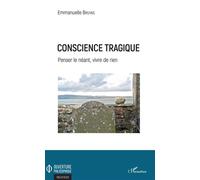 Conscience tragique Penser le néant, vivre de rien - Emmanuelle Bruyas - L'harmattan - broché - Essai
