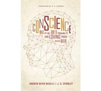 Conscience: What It Is, How to Train It, and Loving Those Who Differ - [Livre en VO] Dr Andrew David Naselli, J D Crowley, D A Carson (Auteur)