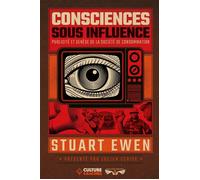 Consciences sous influence Publicité et genèse de la société de consommation - Stuart Ewen - Culture Et Racines - broché - Essai