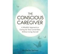 Conscious Caregiver Linda Abbit, (Auteur)