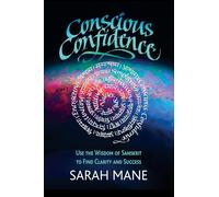 Conscious Confidence: Use the Wisdom of Sanskrit to Find Clarity and Success