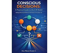 Conscious Decisions: A Practical Guide to the 6 R Model