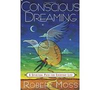Conscious Dreaming Robert Moss (Auteur)