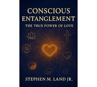 Conscious Entanglement: The True Power of Love