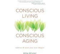 Conscious Living Conscious Aging by Ron Pevny Ron Pevny (Auteur)