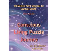 Conscious Living Puzzle Journey: 50 Medium Word Searches for Spiritual Growth (Large Print)
