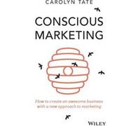 Conscious Marketing by Carolyn Tate Carolyn Tate (Auteur)