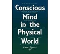 Conscious Mind in the Physical World Squires, Euan J. (Auteur)