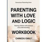 Conscious parenting from parenting with love and logic: Raising Children with Balance and Understanding