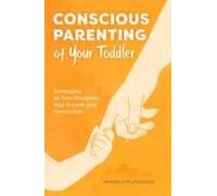 Conscious Parenting Of Your Toddler