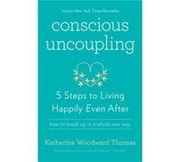 Conscious Uncoupling - Livre en Anglais Katherine Woodward Thomas (Auteur)