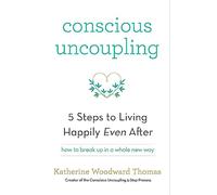 Conscious Uncoupling: The 5 Steps to Living Happily Even After