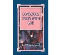 Conscious Union With God Joel S. Goldsmith (Auteur)