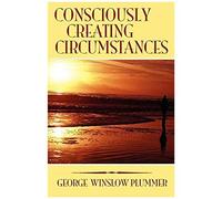 Consciously Creating Circumstances