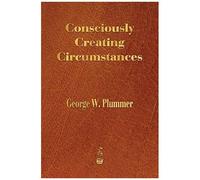 Consciously Creating Circumstances