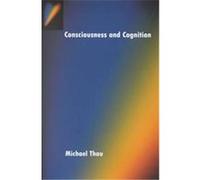Consciousness and Cognition, Philosophy of Mind Series Michael Thau (Auteur)