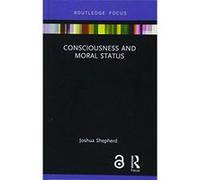 Consciousness and Moral Status (Routledge Focus on Philosophy) - [Version Originale] Inconnu (Auteur)