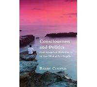 Consciousness And Politics: From Analysis To Meditation In The Late Work Of Eric Voegelin