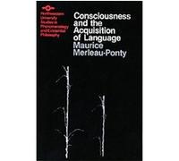 Consciousness and the Acquisition of Language Maurice Merleau-Ponty (Auteur)