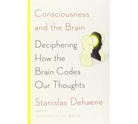 Consciousness and the Brain: Deciphering How the Brain Codes Our Thoughts