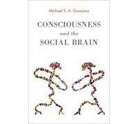 Consciousness and the Social Brain