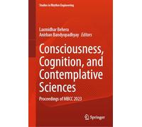 Consciousness, Cognition, and Contemplative Sciences: Proceedings of MBCC 2023