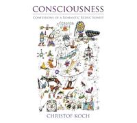 Consciousness: Confessions of a Romantic Reductionist